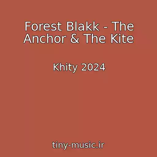 کاور آهنگ Forest Blakk - The Anchor & The Kite از Khity 2024