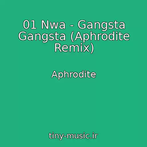 کاور آهنگ 01 Nwa - Gangsta Gangsta (Aphrodite Remix) از Aphrodite