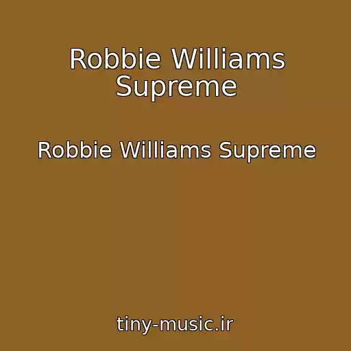 کاور آهنگ Robbie Williams Supreme از Robbie Williams Supreme