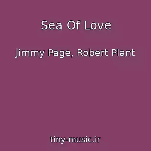 کاور آهنگ Sea Of Love از Jimmy Page, Robert Plant