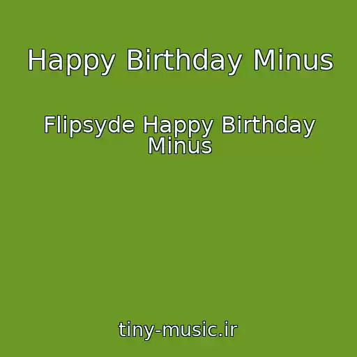 کاور آهنگ Happy Birthday Minus از Flipsyde Happy Birthday Minus