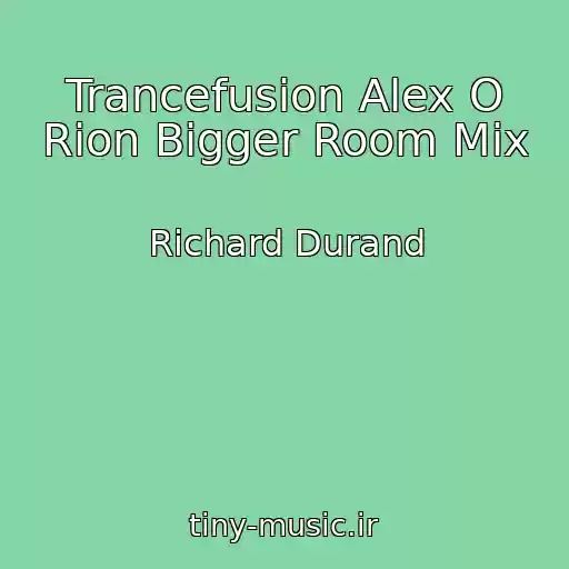 کاور آهنگ Trancefusion Alex O Rion Bigger Room Mix از Richard Durand