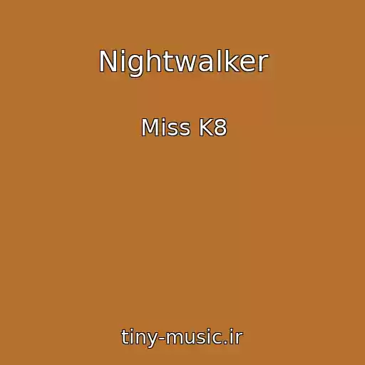 کاور آهنگ Nightwalker از Miss K8