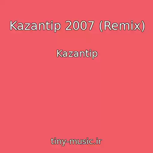 کاور آهنگ Kazantip 2007 (Remix) از Kazantip