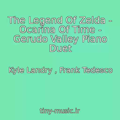 کاور آهنگ The Legend Of Zelda - Ocarina Of Time - Gerudo Valley Piano Duet از Kyle Landry , Frank Tedesco