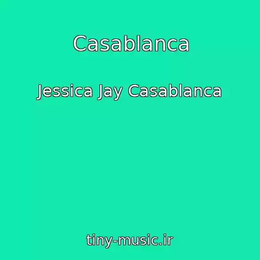 کاور آهنگ Casablanca از Jessica Jay Casablanca