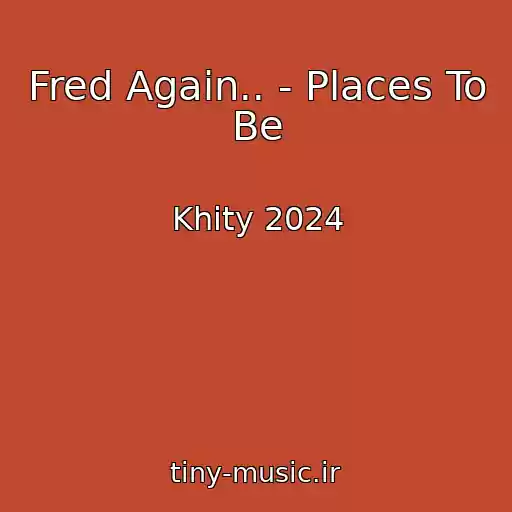 کاور آهنگ Fred Again.. - Places To Be از Khity 2024