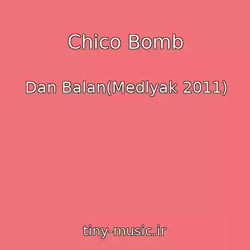کاور آهنگ Chico Bomb از Dan Balan(Medlyak 2011)