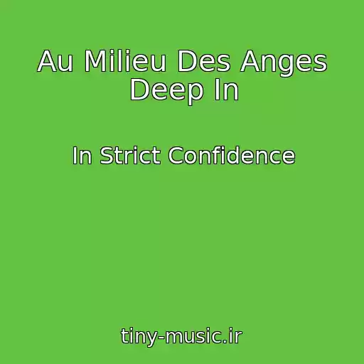 کاور آهنگ Au Milieu Des Anges Deep In از In Strict Confidence