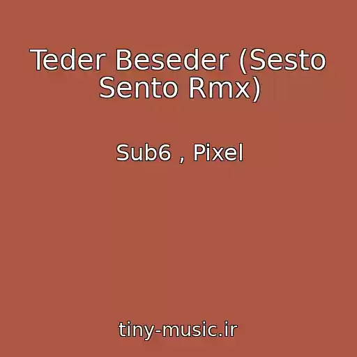 کاور آهنگ Teder Beseder (Sesto Sento Rmx) از Sub6 , Pixel