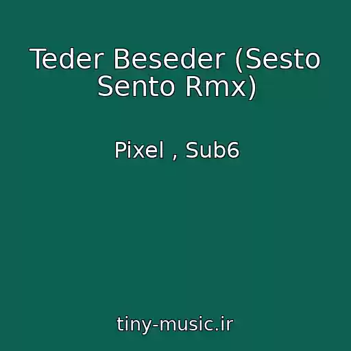 کاور آهنگ Teder Beseder (Sesto Sento Rmx) از Pixel , Sub6