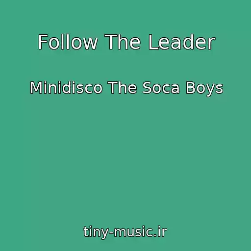 کاور آهنگ Follow The Leader از Minidisco The Soca Boys
