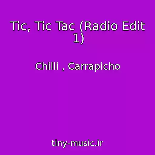 کاور آهنگ Tic, Tic Tac (Radio Edit 1) از Chilli , Carrapicho