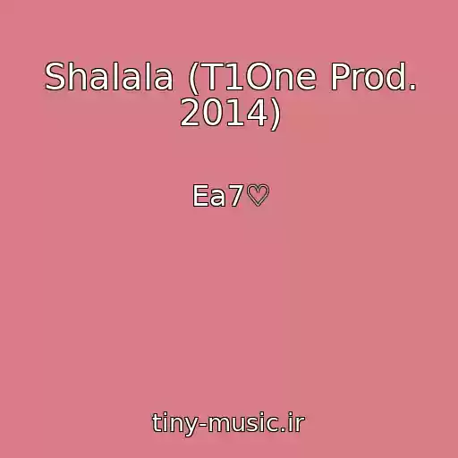 کاور آهنگ Shalala (T1One Prod. 2014) از Ea7♡