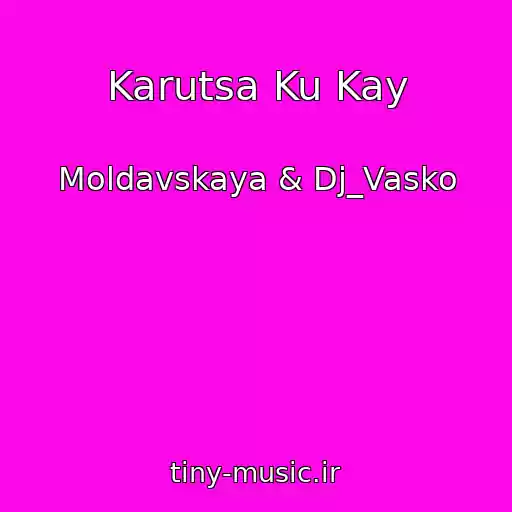 کاور آهنگ Karutsa Ku Kay از Moldavskaya & Dj_Vasko