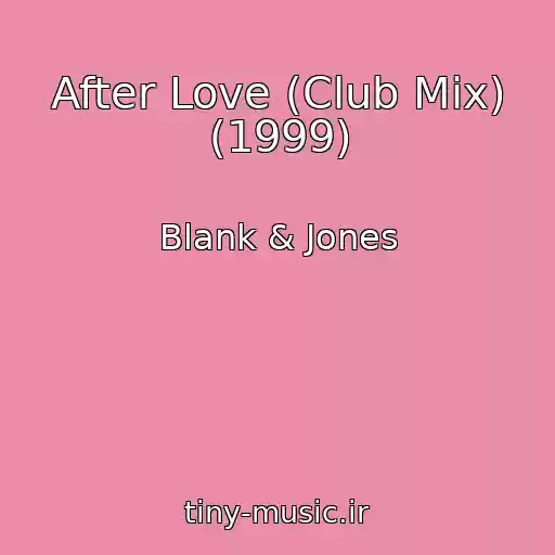 کاور آهنگ After Love (Club Mix) (1999) از Blank & Jones