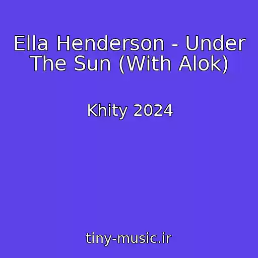 کاور آهنگ Ella Henderson - Under The Sun (With Alok) از Khity 2024