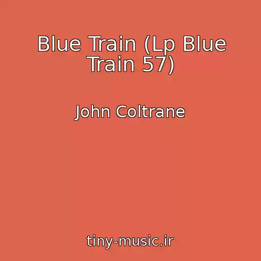 کاور آهنگ Blue Train (Lp Blue Train 57) از John Coltrane