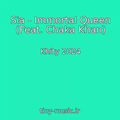 کاور آهنگ Sia - Immortal Queen (Feat. Chaka Khan) از Khity 2024