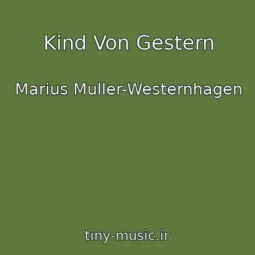 کاور آهنگ Kind Von Gestern از Marius Muller-Westernhagen