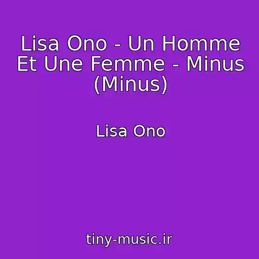 کاور آهنگ Lisa Ono - Un Homme Et Une Femme - Minus (Minus) از Lisa Ono