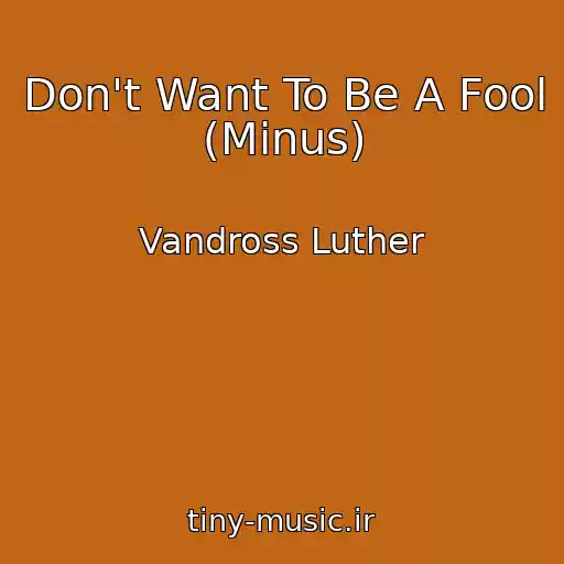 کاور آهنگ Don't Want To Be A Fool (Minus) از Vandross Luther