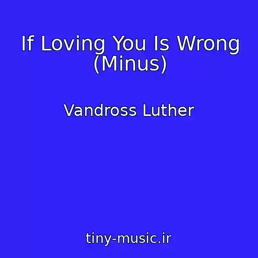 کاور آهنگ If Loving You Is Wrong (Minus) از Vandross Luther