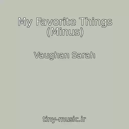 کاور آهنگ My Favorite Things (Minus) از Vaughan Sarah