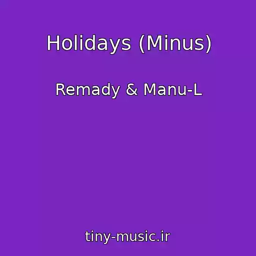 کاور آهنگ Holidays (Minus) از Remady & Manu-L