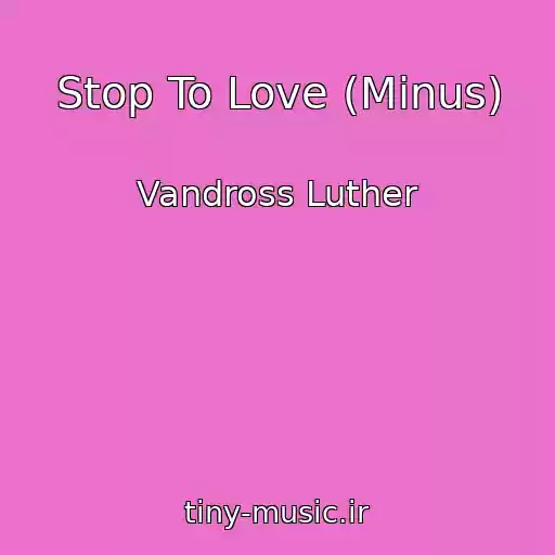 کاور آهنگ Stop To Love (Minus) از Vandross Luther