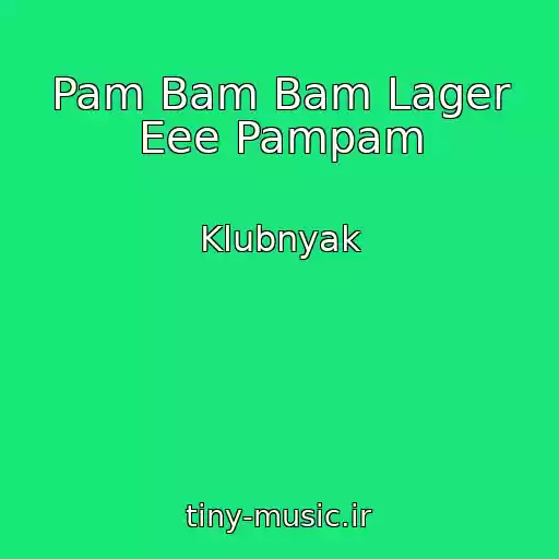 کاور آهنگ Pam Bam Bam Lager Eee Pampam از Klubnyak