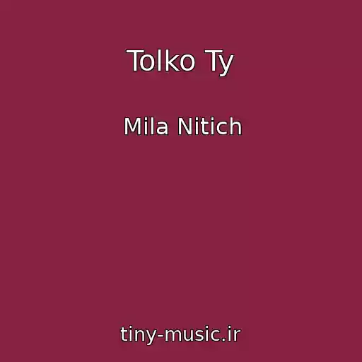 کاور آهنگ Tolko Ty از Mila Nitich