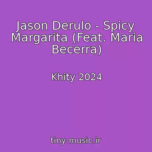 کاور آهنگ Jason Derulo - Spicy Margarita (Feat. Maria Becerra) از Khity 2024