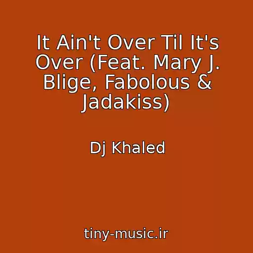 کاور آهنگ It Ain't Over Til It's Over (Feat. Mary J. Blige, Fabolous & Jadakiss) از Dj Khaled