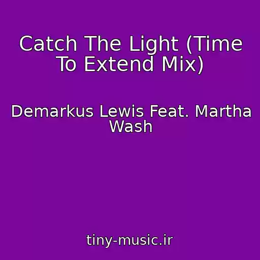 کاور آهنگ Catch The Light (Time To Extend Mix) از Demarkus Lewis Feat. Martha Wash
