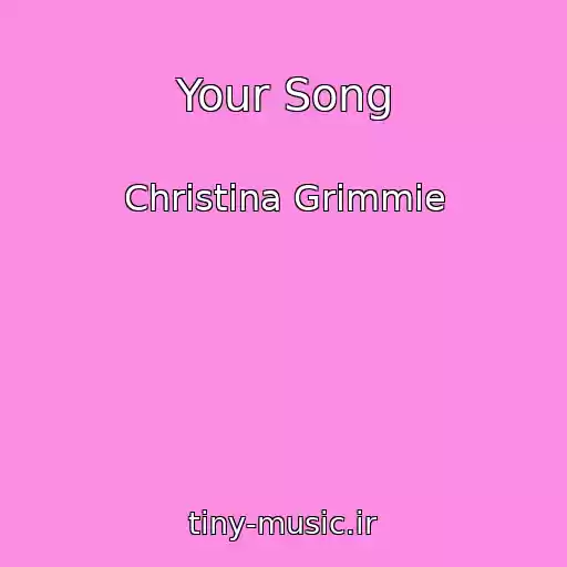 کاور آهنگ Your Song از Christina Grimmie