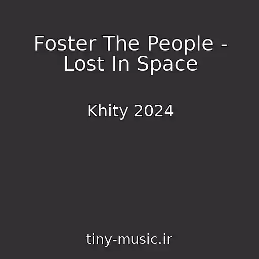 کاور آهنگ Foster The People - Lost In Space از Khity 2024