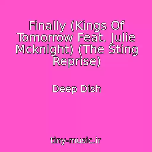 کاور آهنگ Finally (Kings Of Tomorrow Feat. Julie Mcknight) (The Sting Reprise) از Deep Dish