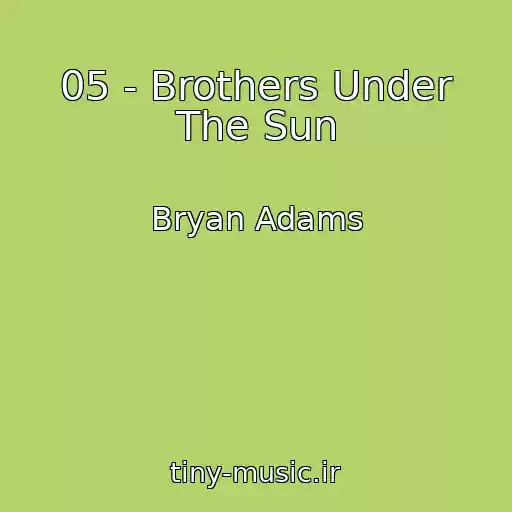 کاور آهنگ 05 - Brothers Under The Sun از Bryan Adams