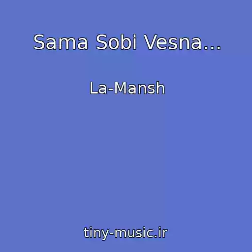 کاور آهنگ Sama Sobi Vesna... از La-Mansh