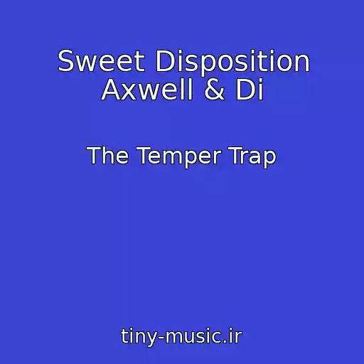 کاور آهنگ Sweet Disposition Axwell & Di از The Temper Trap