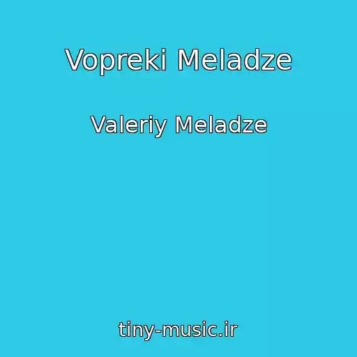 کاور آهنگ Vopreki Meladze از Valeriy Meladze