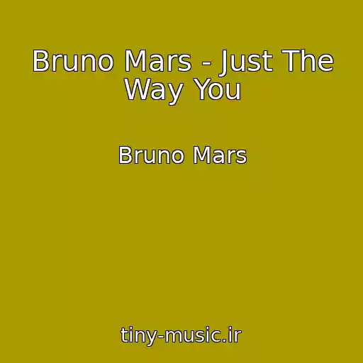 کاور آهنگ Bruno Mars - Just The Way You از Bruno Mars