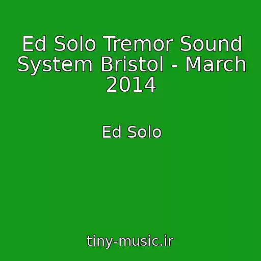 کاور آهنگ Ed Solo Tremor Sound System Bristol - March 2014 از Ed Solo