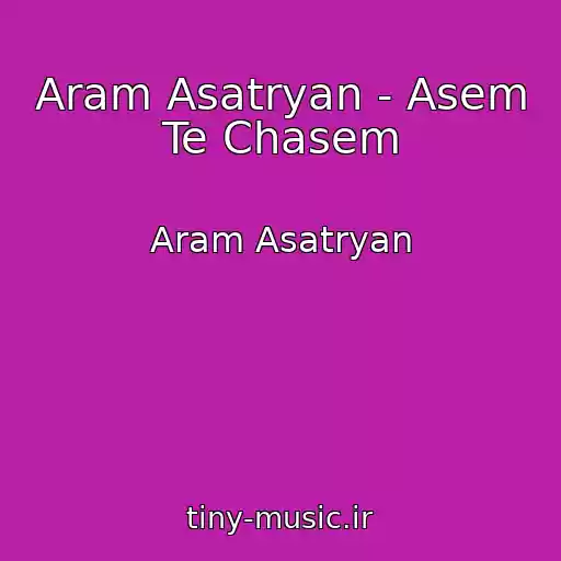 کاور آهنگ Aram Asatryan - Asem Te Chasem از Aram Asatryan