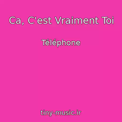 کاور آهنگ Ca, C'est Vraiment Toi از Téléphone
