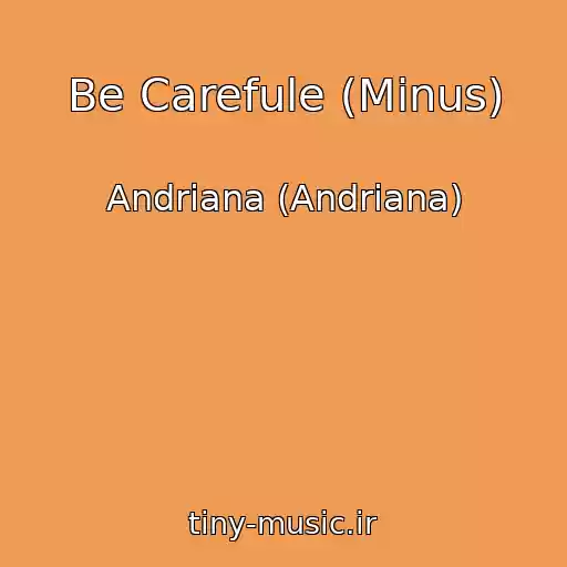 کاور آهنگ Be Carefule (Minus) از Andriana (Andrіana)