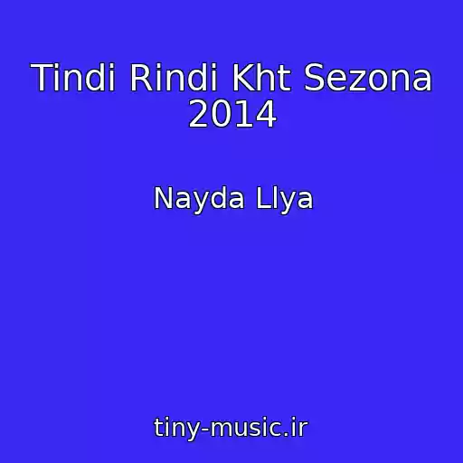 کاور آهنگ Tindi Rindi Kht Sezona 2014 از Nayda Llya