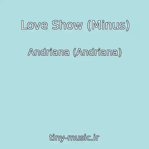 کاور آهنگ Love Show (Minus) از Andriana (Andrіana)