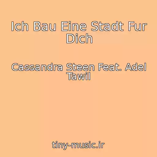 کاور آهنگ Ich Bau Eine Stadt Fur Dich از Cassandra Steen Feat. Adel Tawil